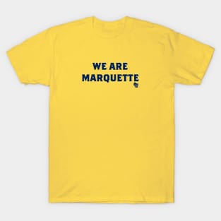 We Are Marquette T-Shirt